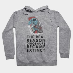 Smoking is the reason dinosaurs went extinct Hoodie